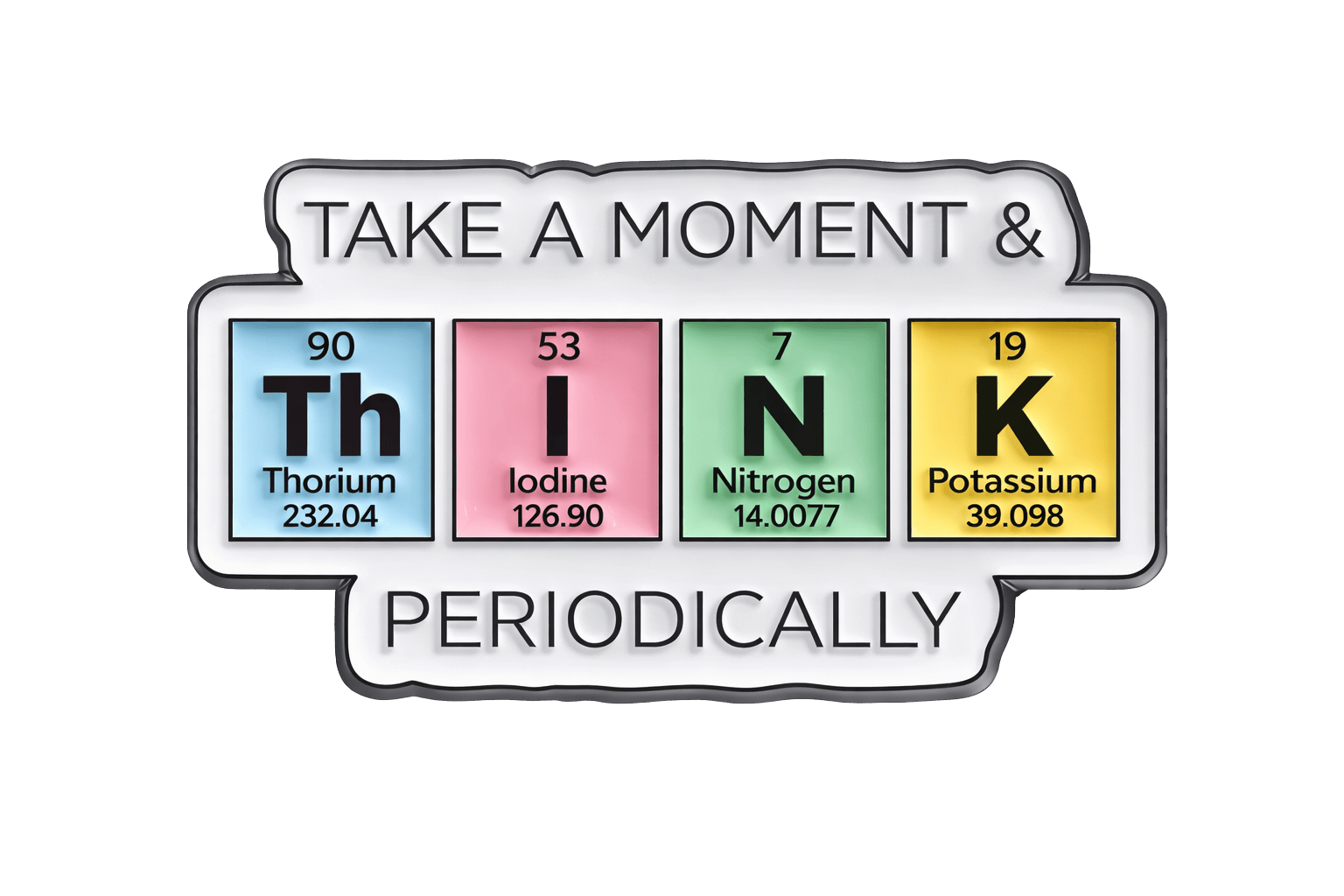 Take a Moment and Think Periodically Metal Phone Sticker with 3M Sticky Backing - StickyPins
