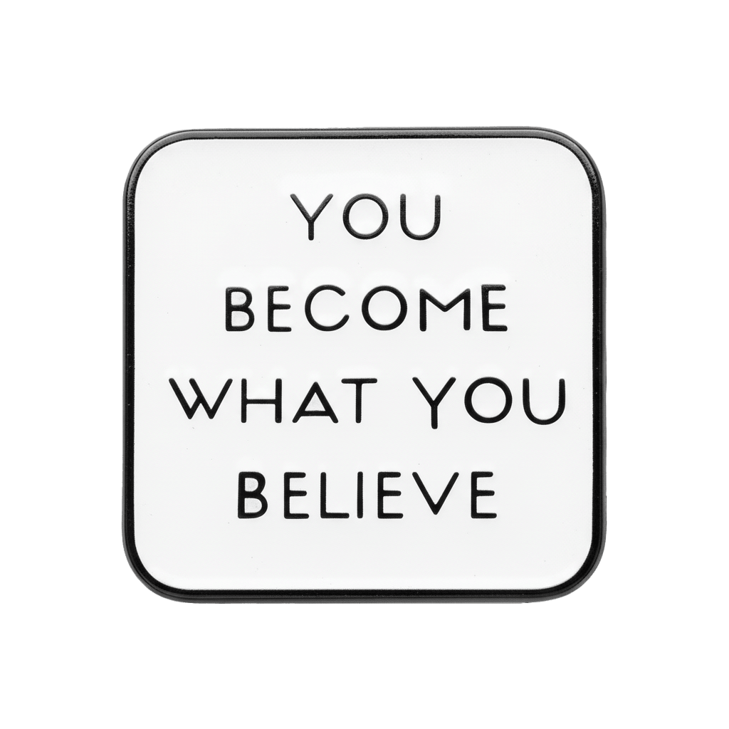 You Become What You Believe Metal Phone Sticker With 3M Sticky Backing - StickyPins