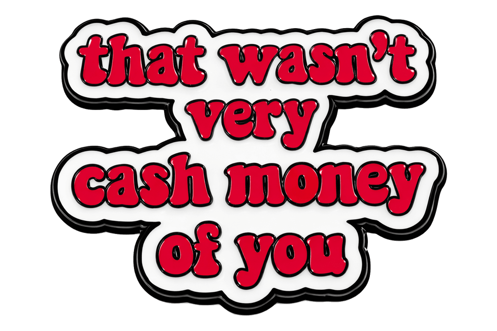 That Wasn’t Very Cash Money of You Metal Phone Sticker With 3M Sticky Backing - StickyPins