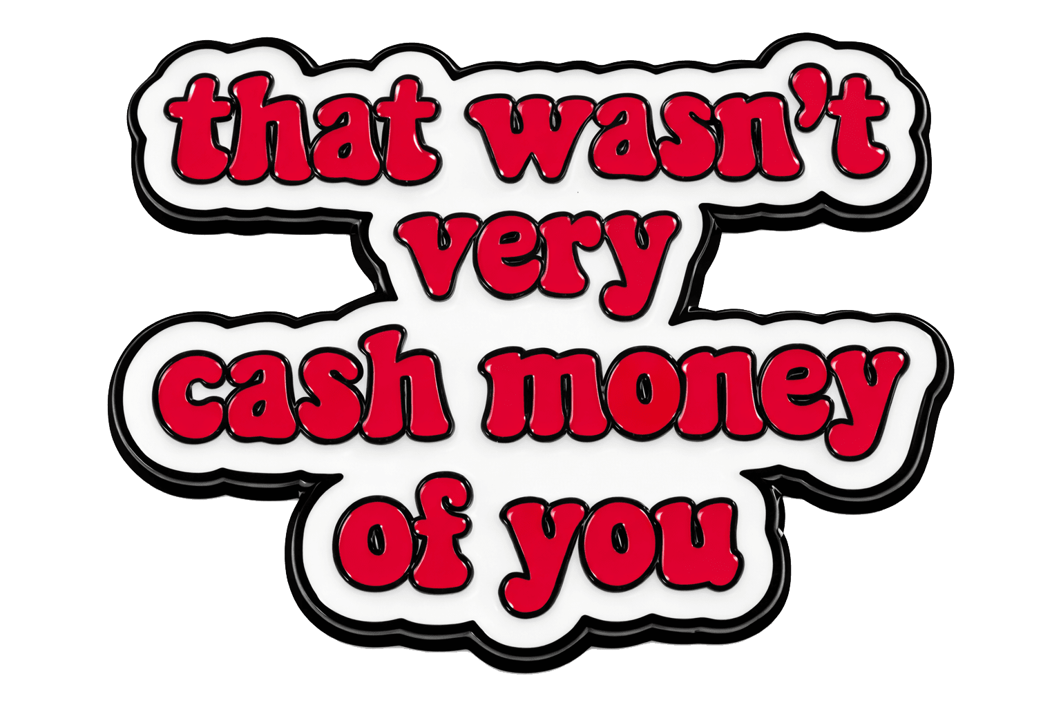 That Wasn’t Very Cash Money of You Metal Phone Sticker With 3M Sticky Backing - StickyPins