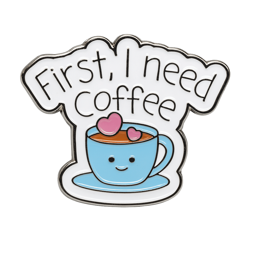 First I Need Coffee Cute Mug Metal Sticker With 3M Sticky Backing - StickyPins