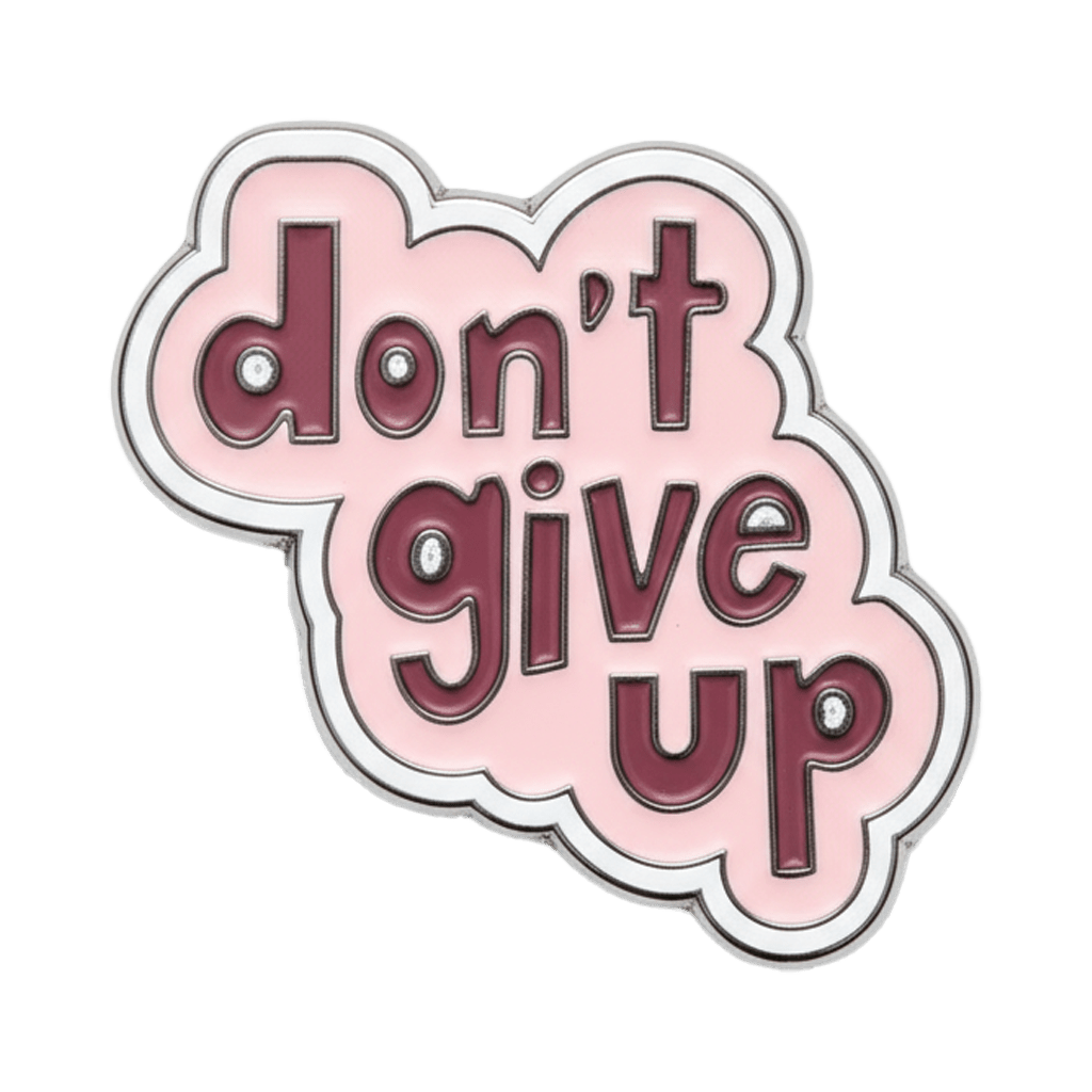 Don't Give Up Metal Phone Sticker With 3M Sticky Backing - StickyPins