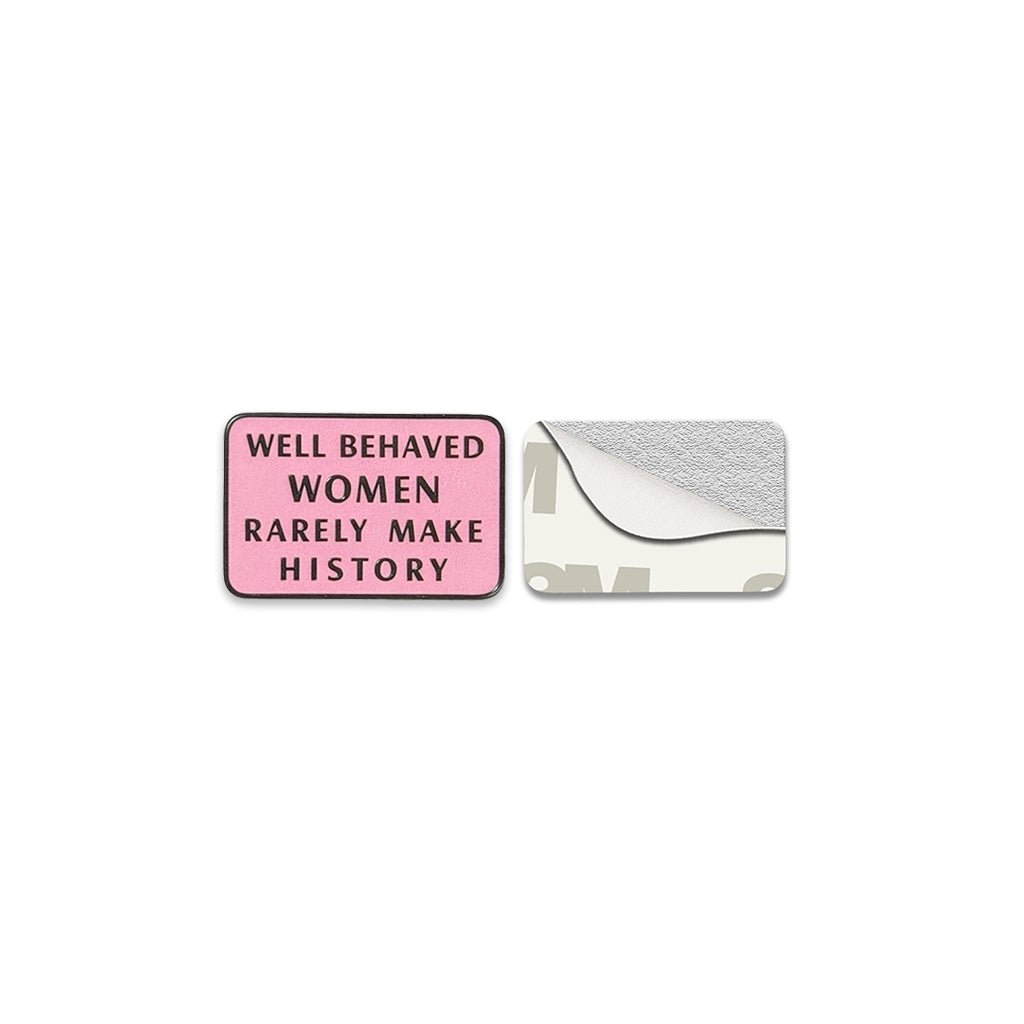 Well Behaved Women Rarely Make History Metal Phone Sticker with 3M Sticky Backing - StickyPins