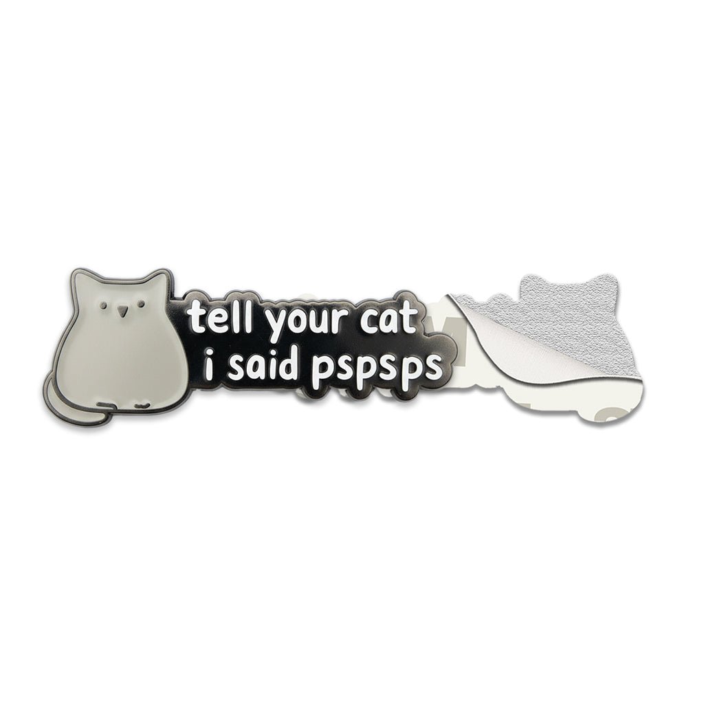 Tell Your Cat I Said Pspsps Metal Phone Sticker with 3M Sticky Backing - StickyPins