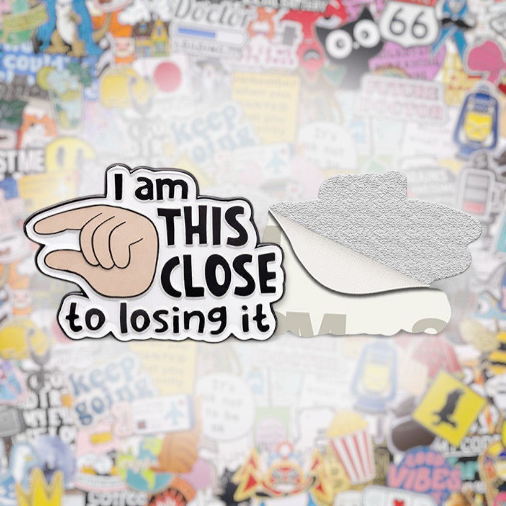 I Am This Close To Losing It Metal Phone Sticker with 3M Sticky Backing - StickyPins