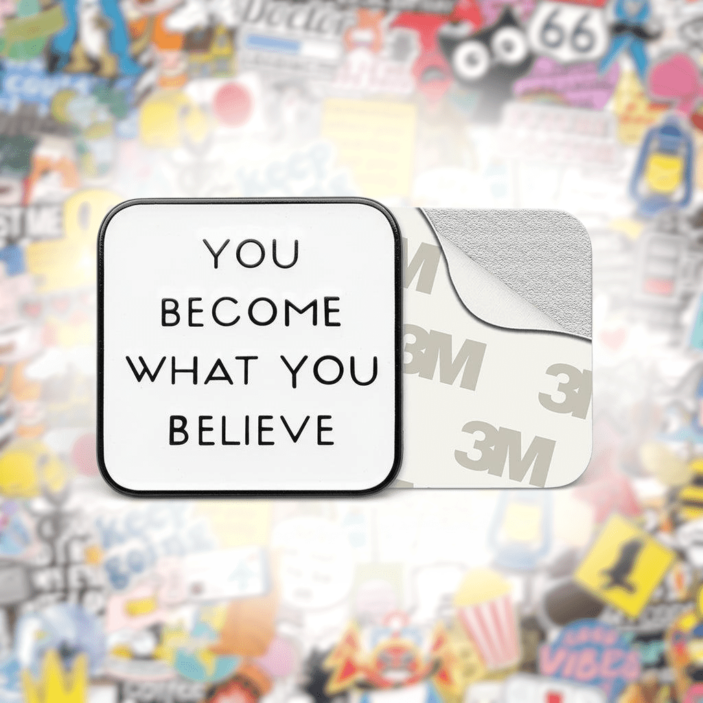 You Become What You Believe Metal Phone Sticker With 3M Sticky Backing - StickyPins