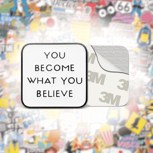 You Become What You Believe Metal Phone Sticker With 3M Sticky Backing