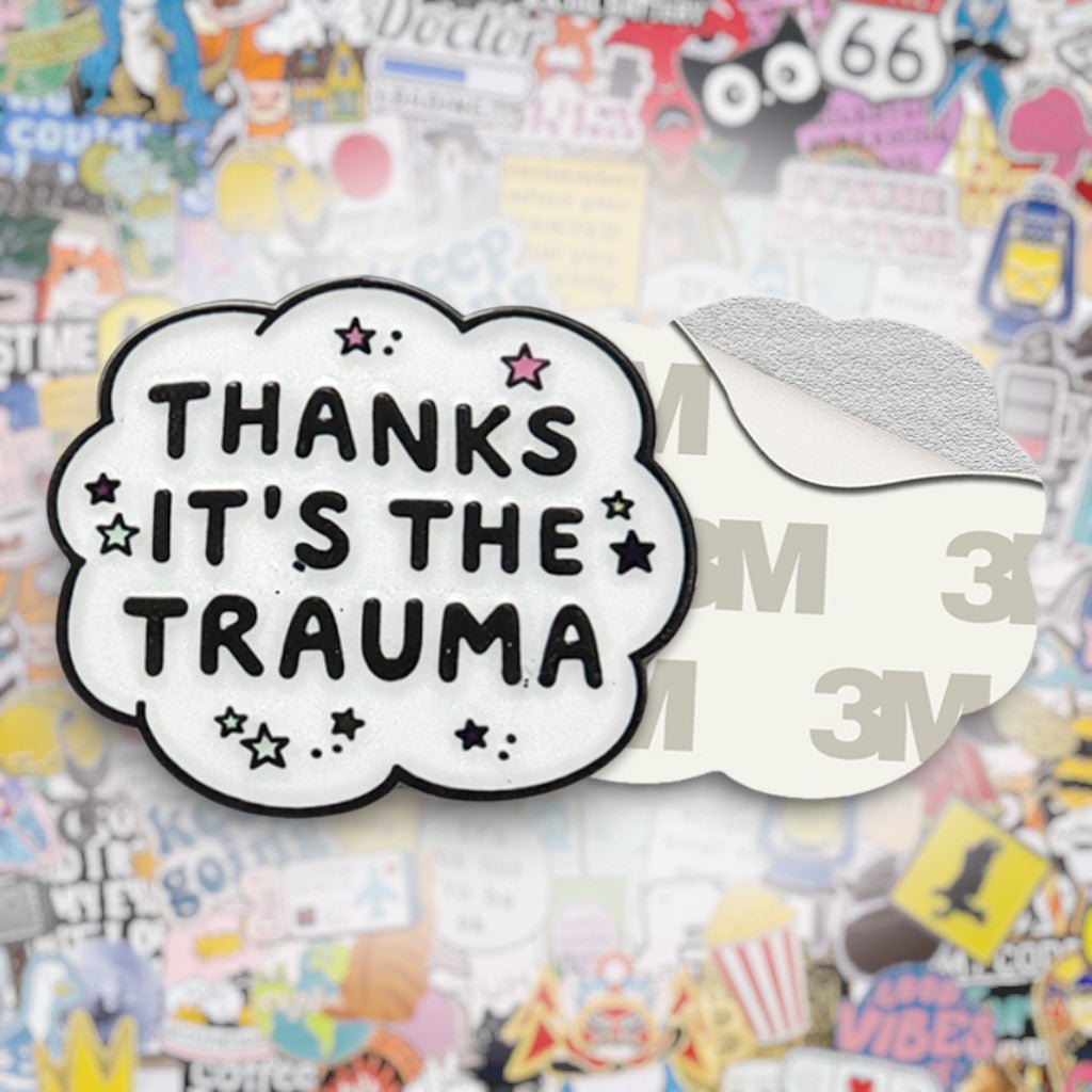 Thanks It's The Trauma Metal Phone Sticker with 3M Sticky Backing - StickyPins