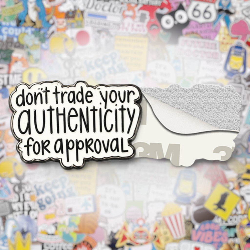 Don't Trade Your Authenticity For Approval Metal Phone Sticker with 3M Sticky Backing - StickyPins