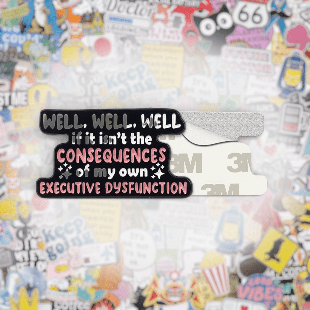 If it Isn't the Consequences Of My Own Executive Dysfunction Metal Phone Sticker with 3M Sticky Backing - StickyPins