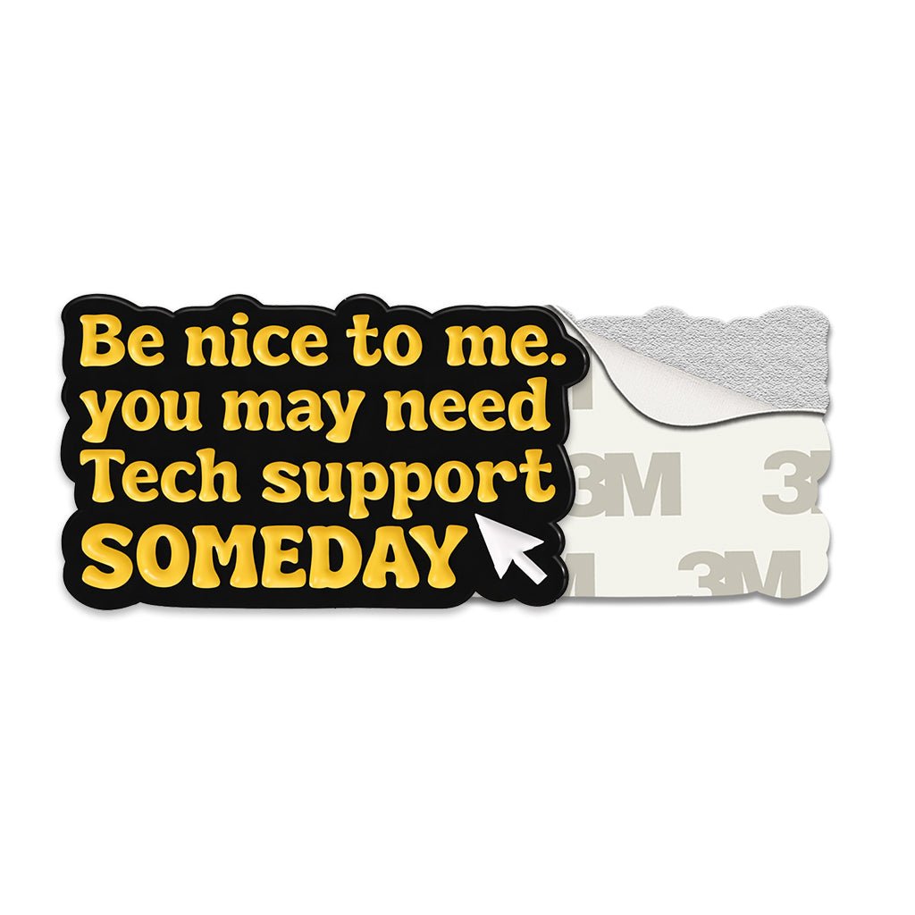 Be Nice To Me You May Need Tech Support Metal Phone Sticker with 3M Sticky Backing - StickyPins