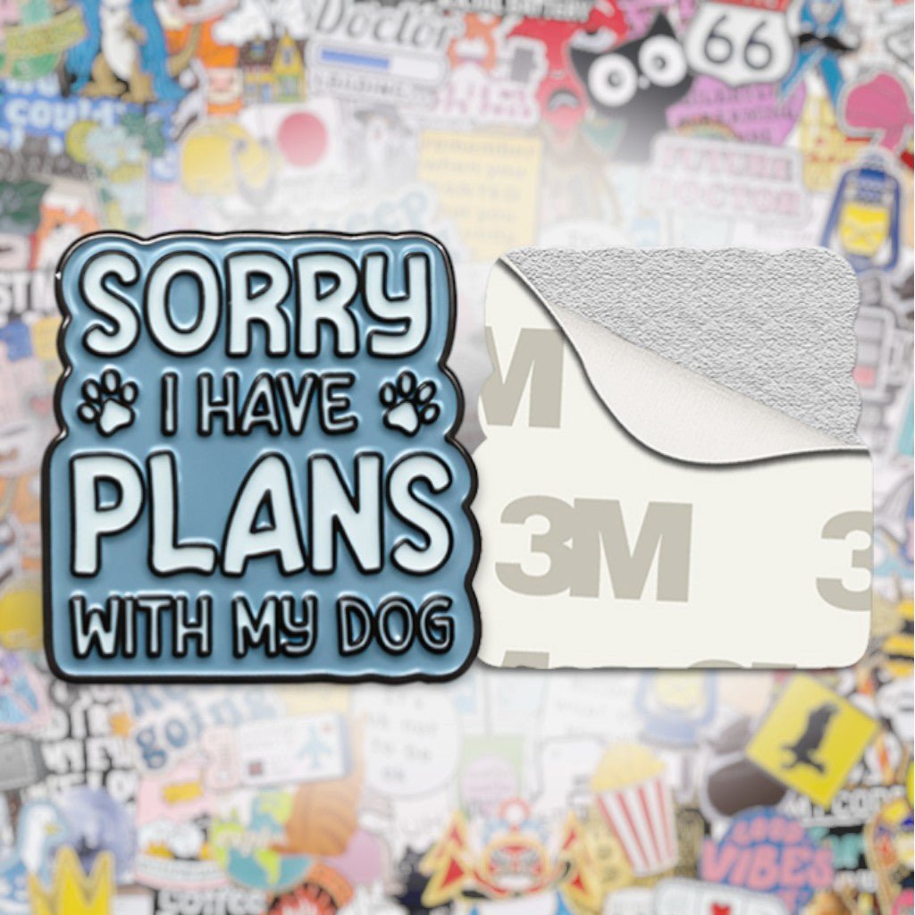 Sorry I Have Plans With My Dog Metal Phone Sticker with 3M Sticky Backing - StickyPins