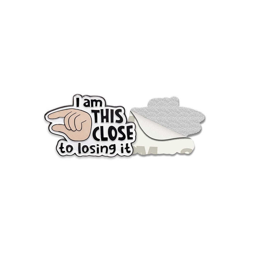 I Am This Close To Losing It Metal Phone Sticker with 3M Sticky Backing - StickyPins