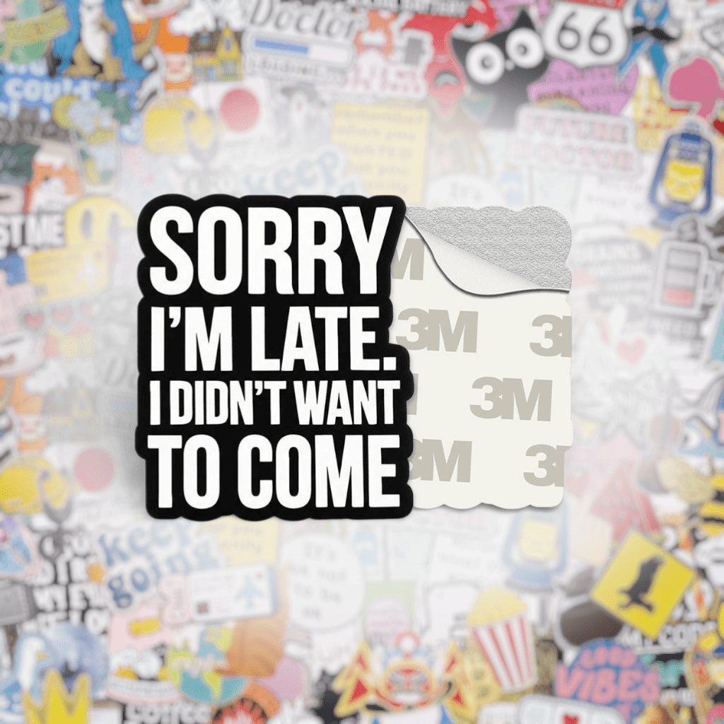 Sorry I'm Late I Didn't Want To Come Writing Metal Phone Sticker with 3M Sticky Backing - StickyPins