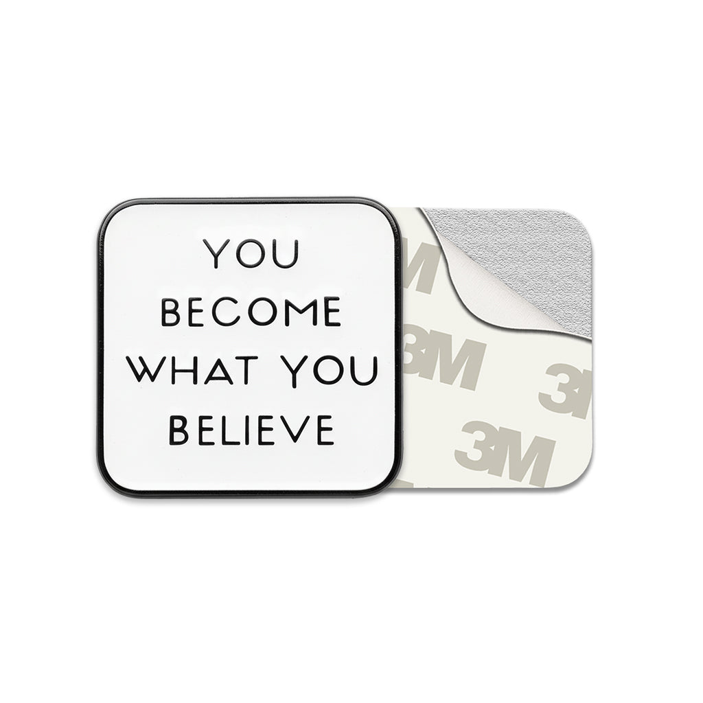 You Become What You Believe Metal Phone Sticker With 3M Sticky Backing - StickyPins
