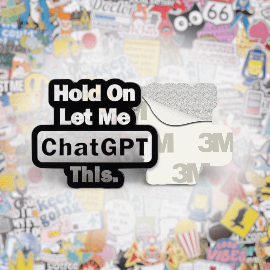 Hold On Let Me ChatGPT This Metal Phone Sticker with 3M Sticky Backing - StickyPins