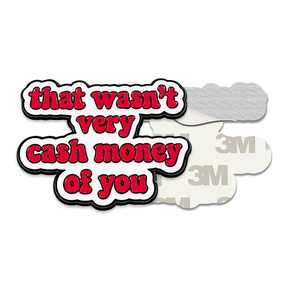 That Wasn’t Very Cash Money of You Metal Phone Sticker With 3M Sticky Backing - StickyPins