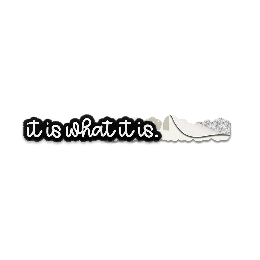 It Is What It Is Metal Phone Sticker with 3M Sticky Backing - StickyPins