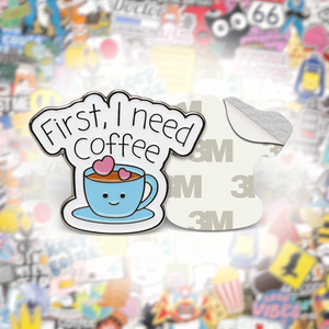 First I Need Coffee Cute Mug Metal Phone Sticker With 3M Sticky Backing