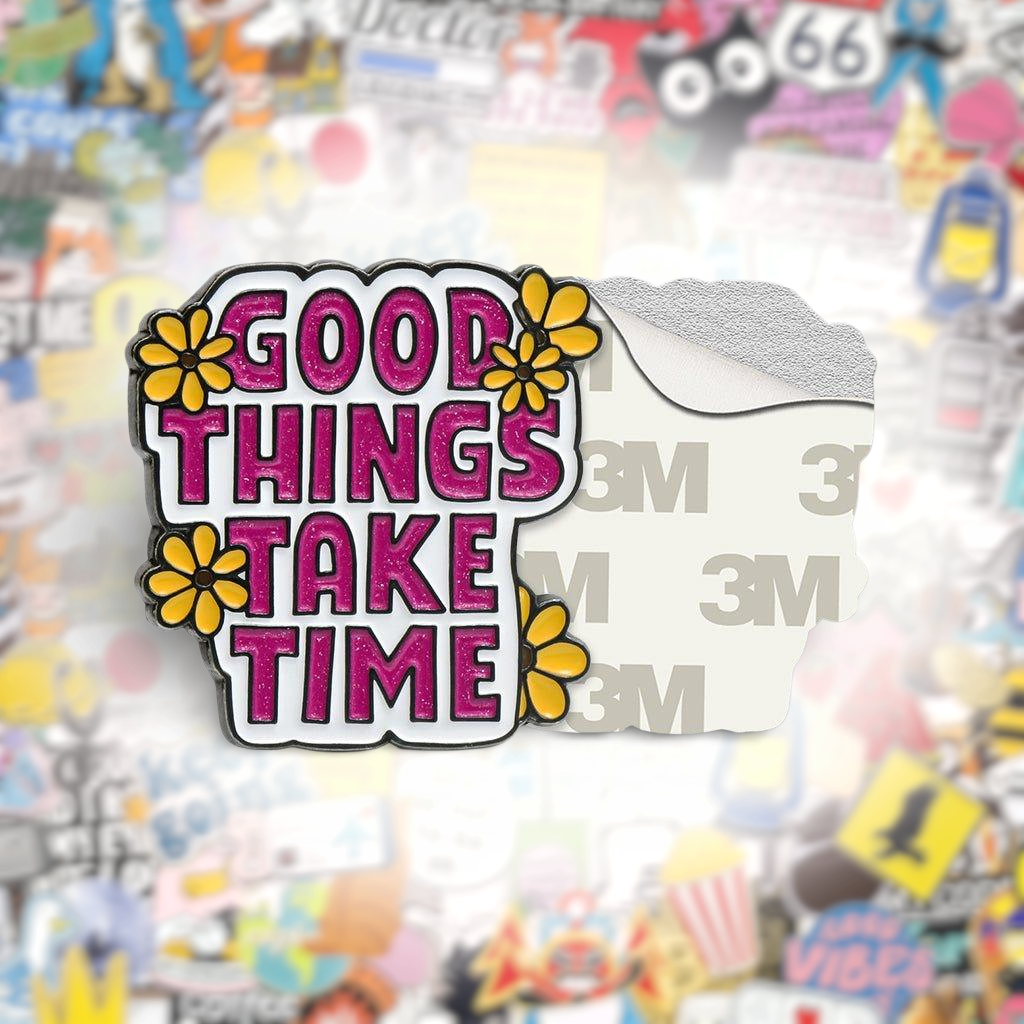 Good Things Take Time Metal Phone Sticker With 3M Sticky Backing - StickyPins