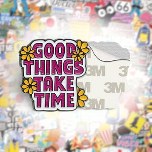 Good Things Take Time Metal Phone Sticker With 3M Sticky Backing