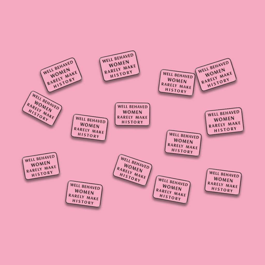 Well Behaved Women Rarely Make History Metal Phone Sticker with 3M Sticky Backing - StickyPins