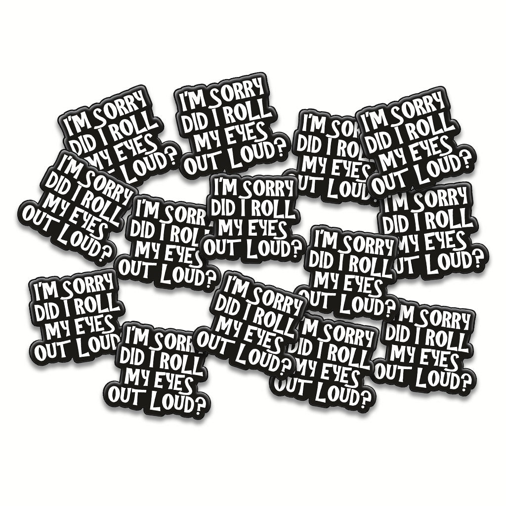 Sorry Did I Roll My Eyes Out Loud Metal Phone Sticker with 3M Sticky Backing - StickyPins
