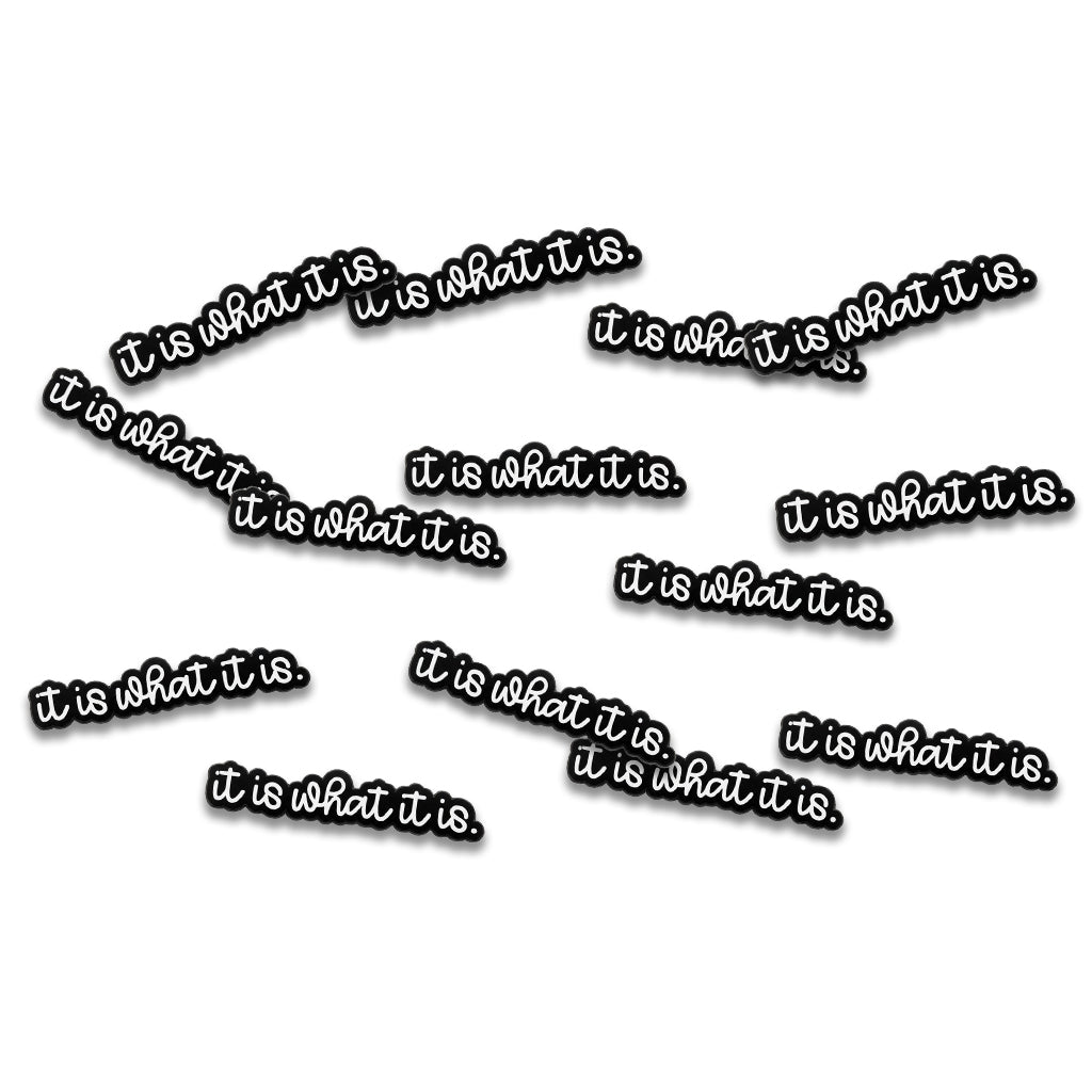 It Is What It Is Metal Phone Sticker with 3M Sticky Backing - StickyPins