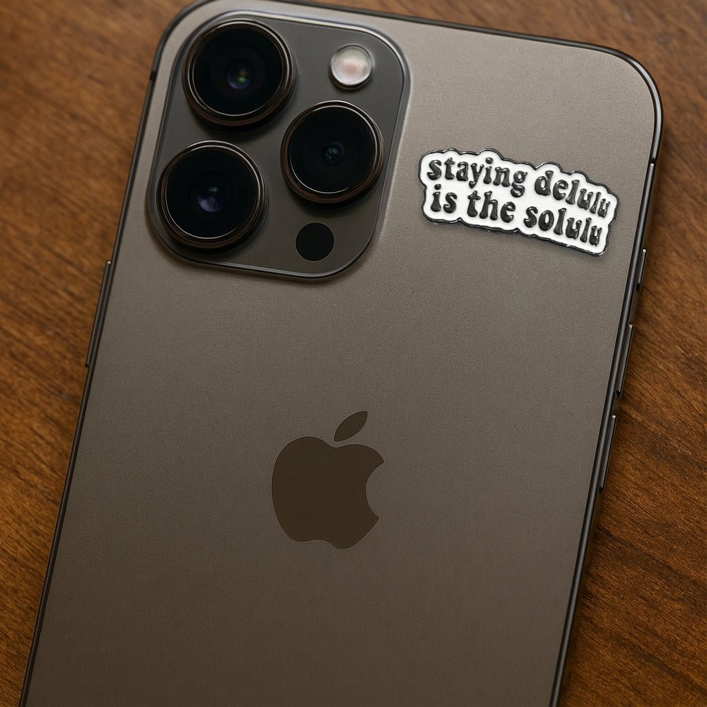 Staying Delulu Is The Solulu Metal phone Sticker with 3M Sticky Backing - StickyPins