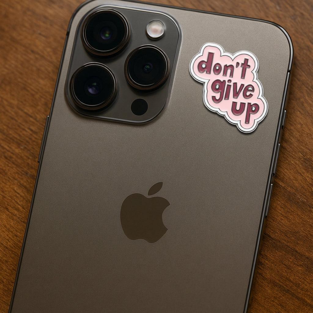 Don't Give Up Metal Sticker With 3M Sticky Backing - StickyPins