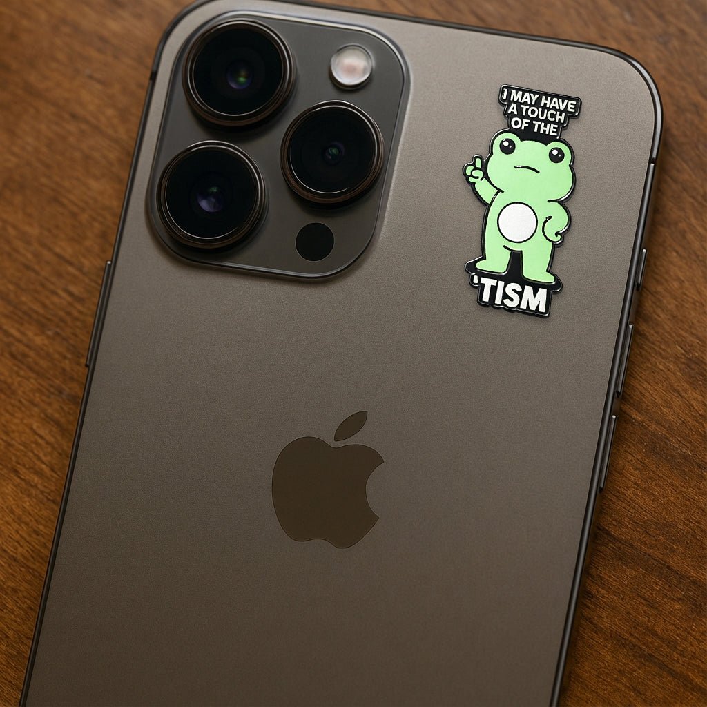 I May Have A Touch Of The 'Tism Frog Metal Phone Sticker with 3M Sticky Backing - StickyPins