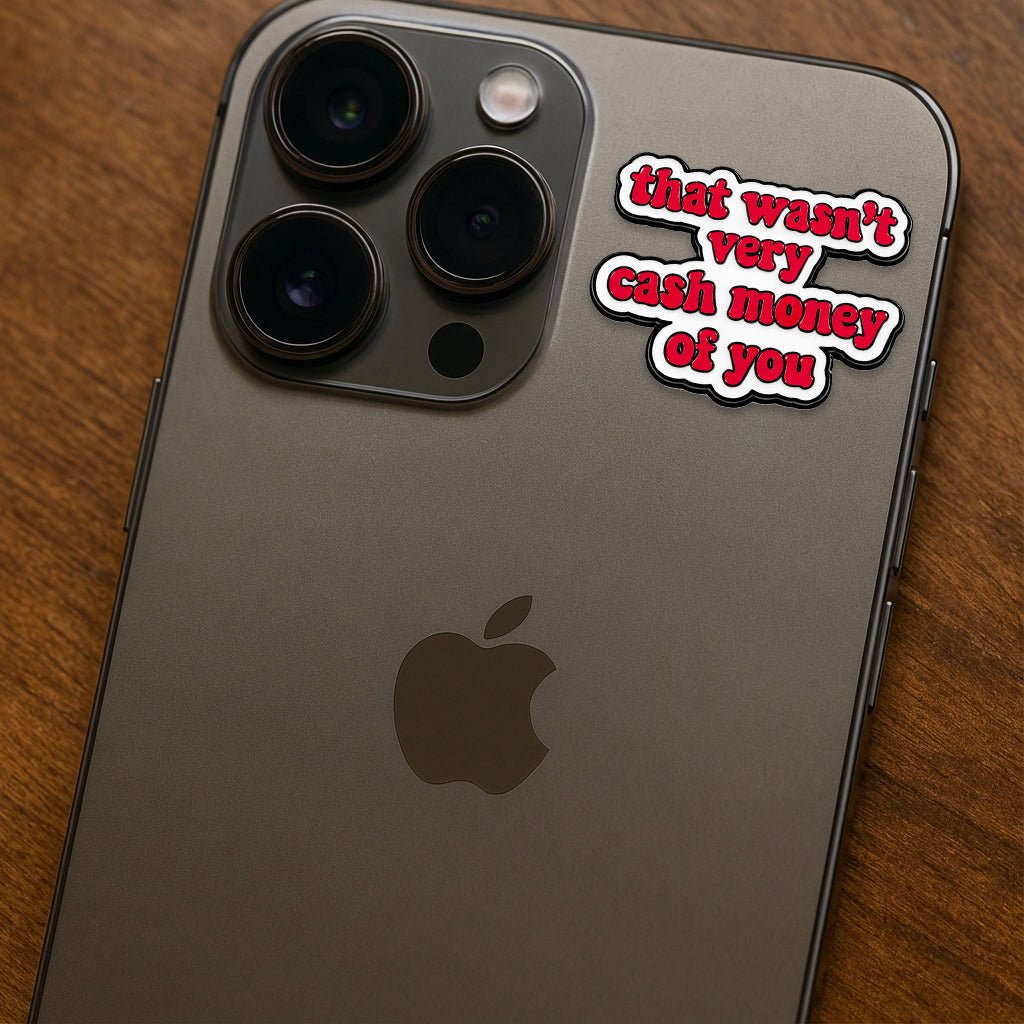 That Wasn’t Very Cash Money of You Metal Phone Sticker With 3M Sticky Backing - StickyPins