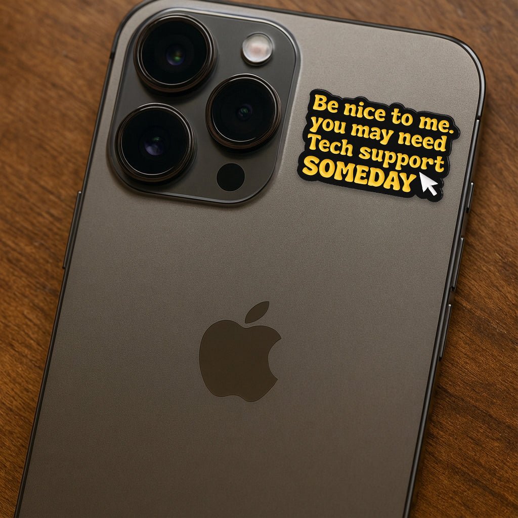 Be Nice To Me You May Need Tech Support Metal Phone Sticker with 3M Sticky Backing - StickyPins