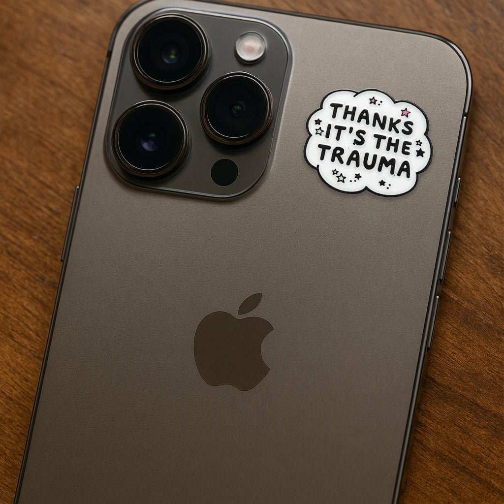 Thanks It's The Trauma Metal Phone Sticker with 3M Sticky Backing - StickyPins