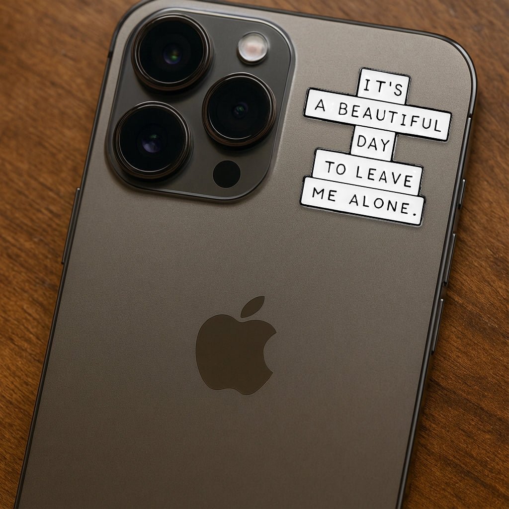It's A Beautiful Day To Leave Me Alone Metal Phone Sticker with 3M Sticky Backing - StickyPins