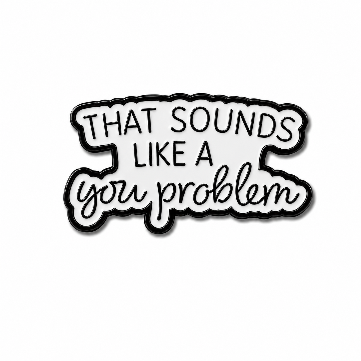 That Sounds Like a You Problem Metal Phone Sticker with 3M Sticky Backing