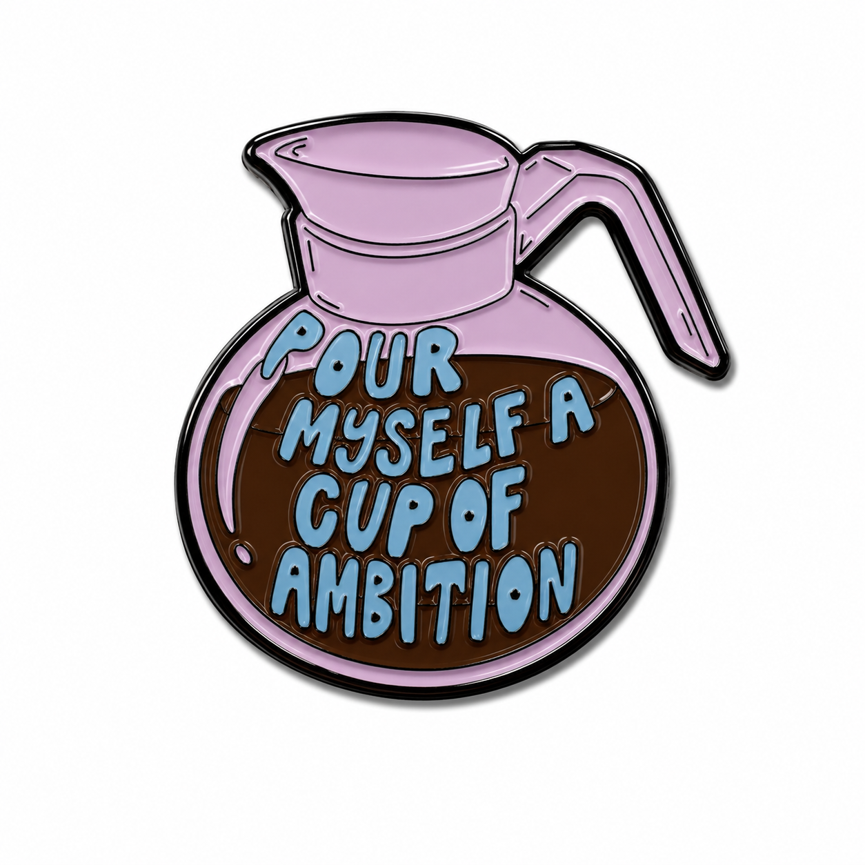 Pour Myself a Cup of Ambition Metal Phone Sticker with 3M Sticky Backing