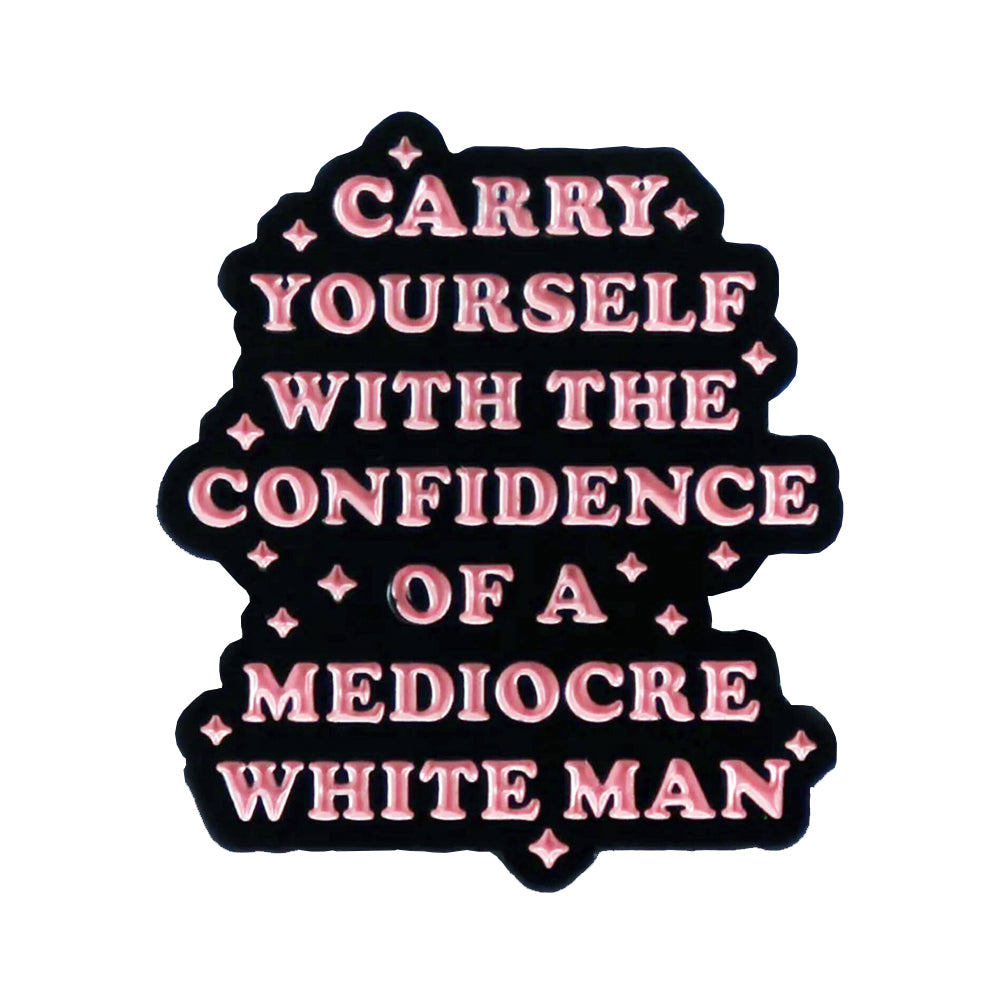 Carry Yourself With The Confidence Of A Mediocre White Man Metal Phone Sticker With 3M Sticky Backing