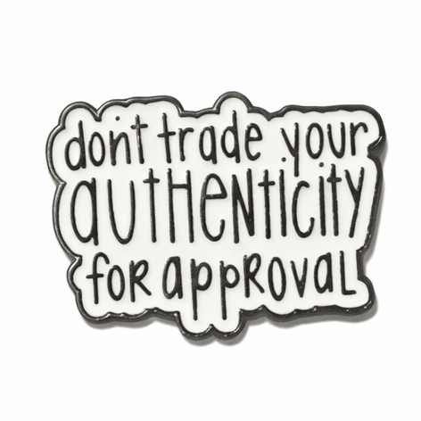 Don't Trade Your Authenticity For Approval Metal Phone Sticker with 3M Sticky Backing - StickyPins