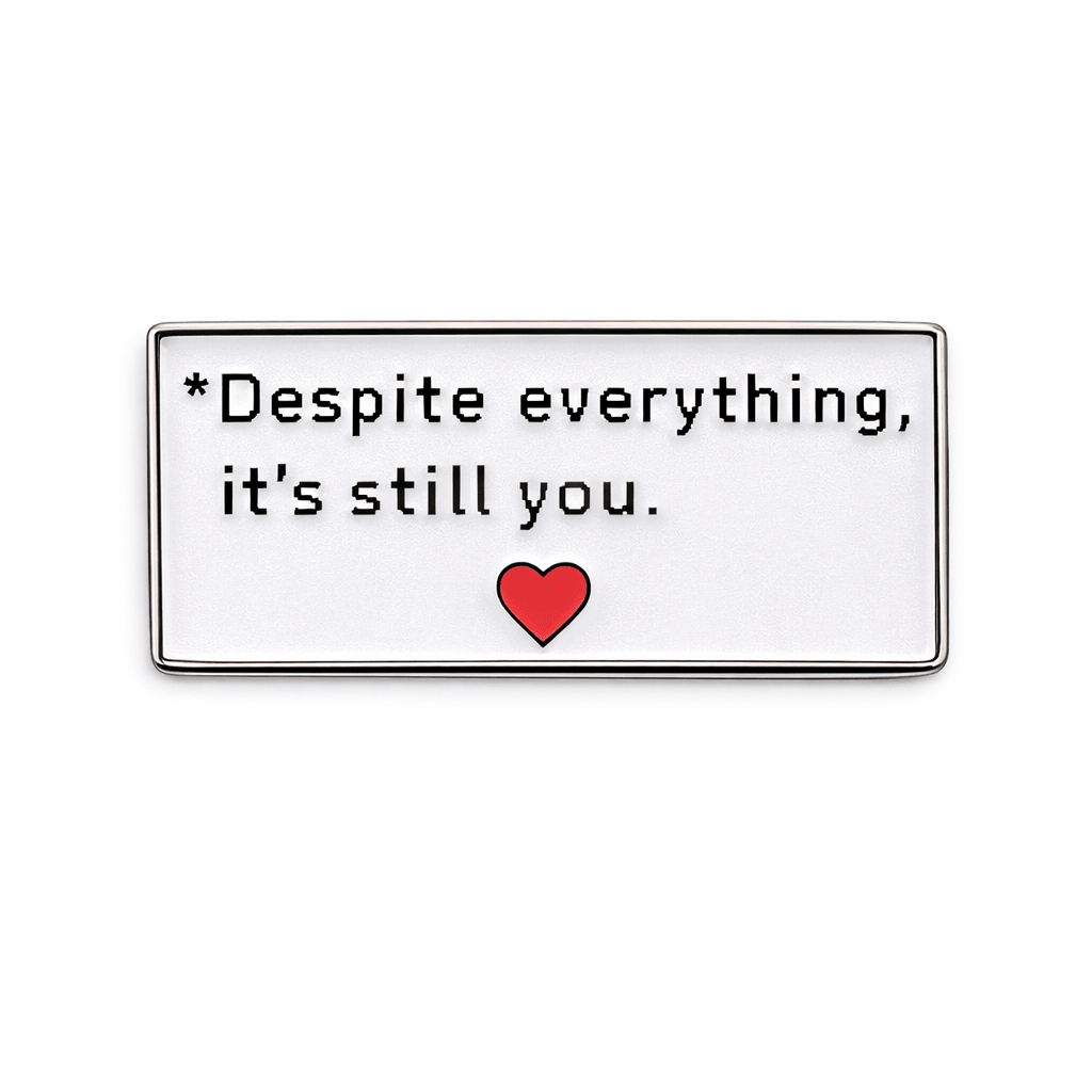 Despite Everything, It’s Still You Metal Phone Sticker With 3M Sticky Backing - StickyPins