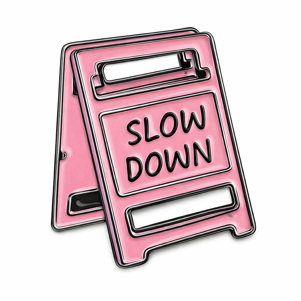 Slow Down Metal Phone Sticker With 3M Sticky Backing - StickyPins