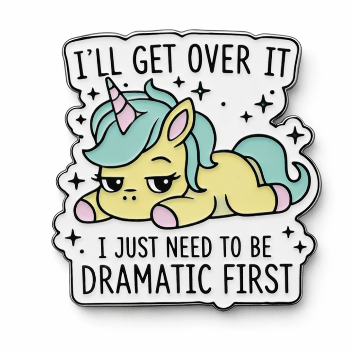I'll Get Over It I Just Need To Be Dramatic First Metal Phone Sticker with 3M Sticky Backing - StickyPins