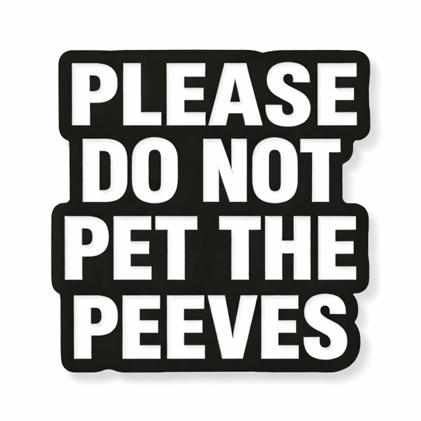 Please Do Not Pet the Peeves Metal Phone Sticker With 3M Sticky Backing - StickyPins