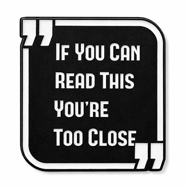 If You Can Read This You’re Too Close Metal Phone Sticker With 3M Sticky Backing - StickyPins