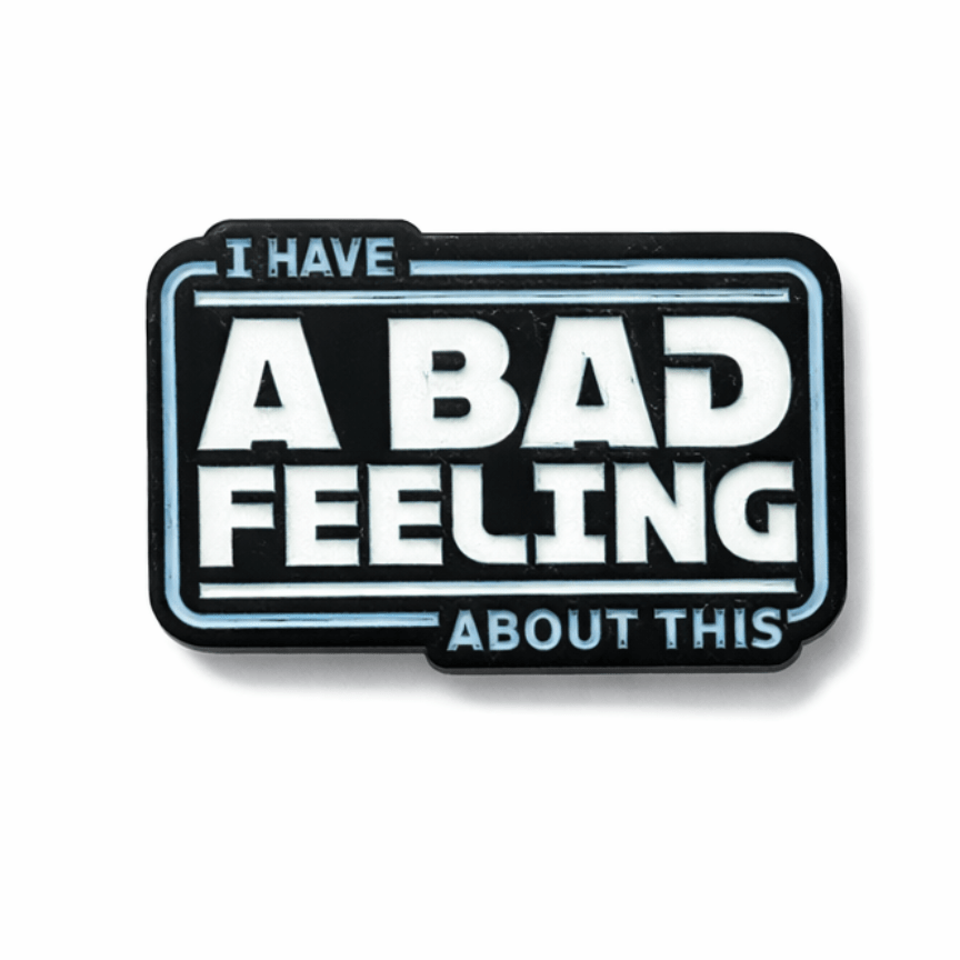 I Have A Bad Feeling About This Metal Phone Sticker with 3M Sticky Backing - StickyPins