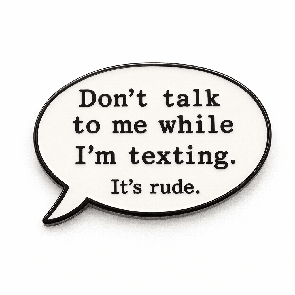 Don’t Talk To Me While I’m Texting Speech Bubble Metal Phone Sticker With 3M Sticky Backing - StickyPins