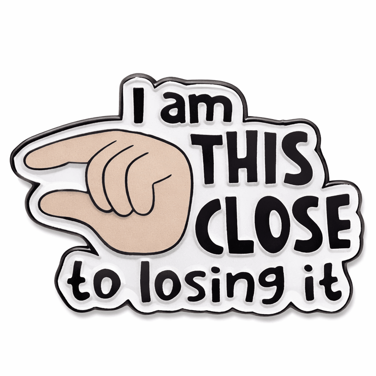 I Am This Close To Losing It Metal Phone Sticker with 3M Sticky Backing - StickyPins