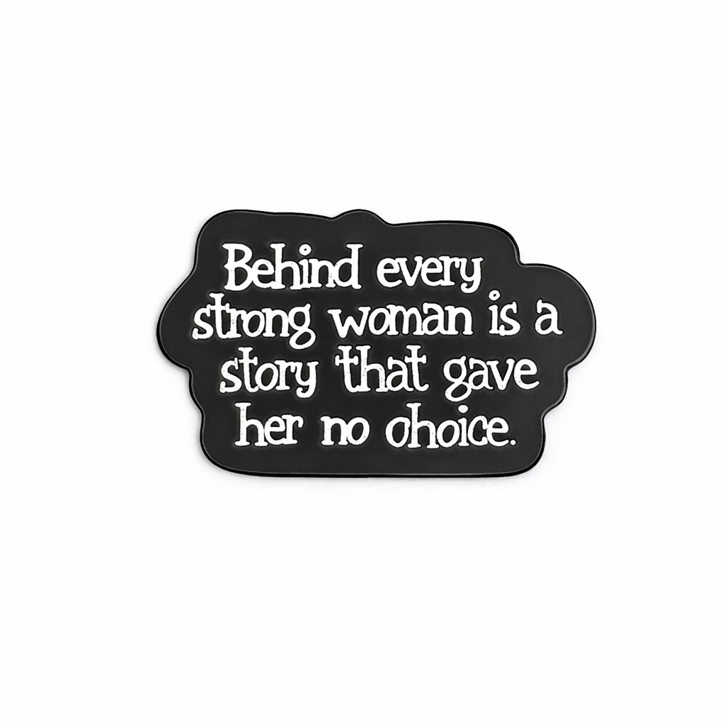 Behind Every Strong Woman Is a Story That Gave Her No Choice Metal Phone Sticker With 3M Sticky Backing