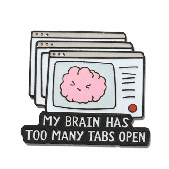 My Brain Has Too Many Tabs Open Metal Phone Sticker with 3M Sticky Backing - StickyPins