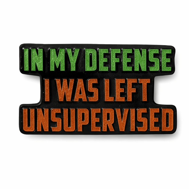 In My Defense I Was Left Unsupervised Metal Phone Sticker With 3M Sticky Backing - StickyPins